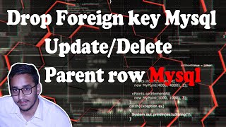 How to Drop Foreign Key in MySQL. (Can&#39;t update/delete parent row) Problem solved!