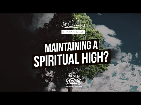 Maintaining A Spiritual High? | Why Do We Feel Spiritually Low? | Shaykh Mufti Wajid Iqbal