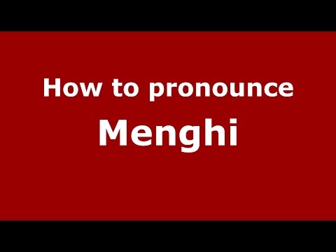 How to pronounce Menghi