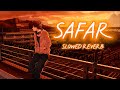 SAFAR Slowed Reverb Tera Mera Safar Juss