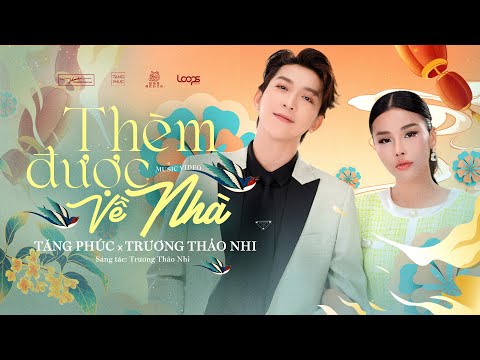TĂNG PHÚC x TRƯƠNG THẢO NHI | "THÈM ĐƯỢC VỀ NHÀ" (Trương Thảo Nhi) | Official Music Video