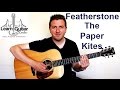 The Paper Kites - Featherstone - Guitar Tutorial - Drue James