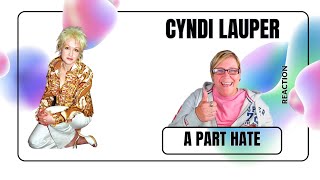 1st Time Hearing ~ A PART HATE by CYNDI LAUPER ~ Reaction