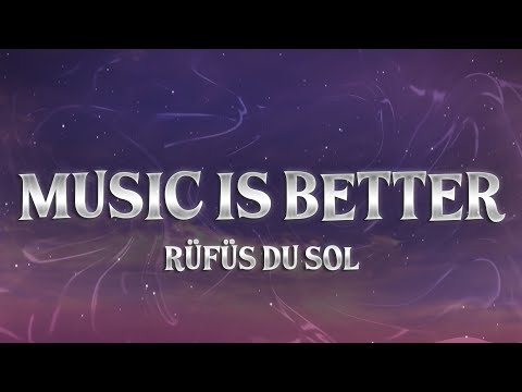 RÜFÜS DU SOL - Music is Better (Lyrics)