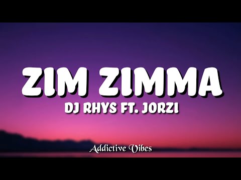DJ Rhys ft Jorzi - Zim Zimma (Lyrics)