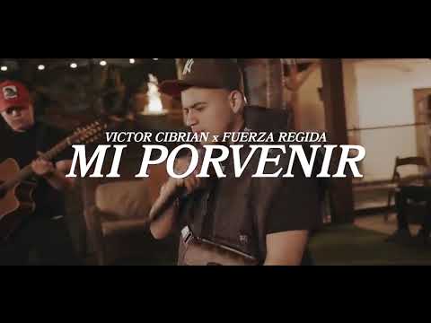 Victor Cibrian x Fuerza Regida   Mi Porvenir Official Video