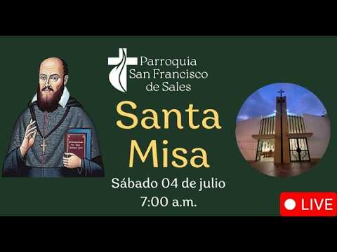Santa Misa - Sábado 04 de julio de 2026 - 7:00 a.m.