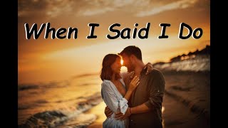 Clint Black - When I Said I Do (Lyrics)