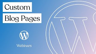 Custom Blog Pages:  Personalize your blog with the WordPress block editor