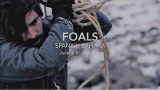 Foals - Spanish Sahara  (Johnny Walnut Remix)