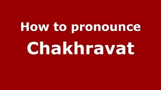 How to pronounce Chakhravat
