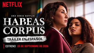 Habeas Corpus | Tráiler en Español (Serie de Netflix) | Estreno 23/09/2026