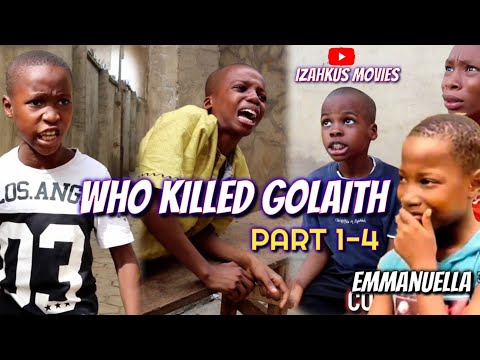 WHO KILLED GOLAITH (PART 1-4) (Izah Funny Comedy)