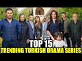Top 15 Trending Turkish Drama Series With English Subtitles Must Watch