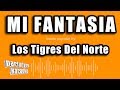 Los Tigres Del Norte - Mi Fantasia (Versión Karaoke)