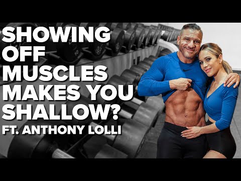Showing Off Muscles Makes You Shallow? ft. Anthony Lolli