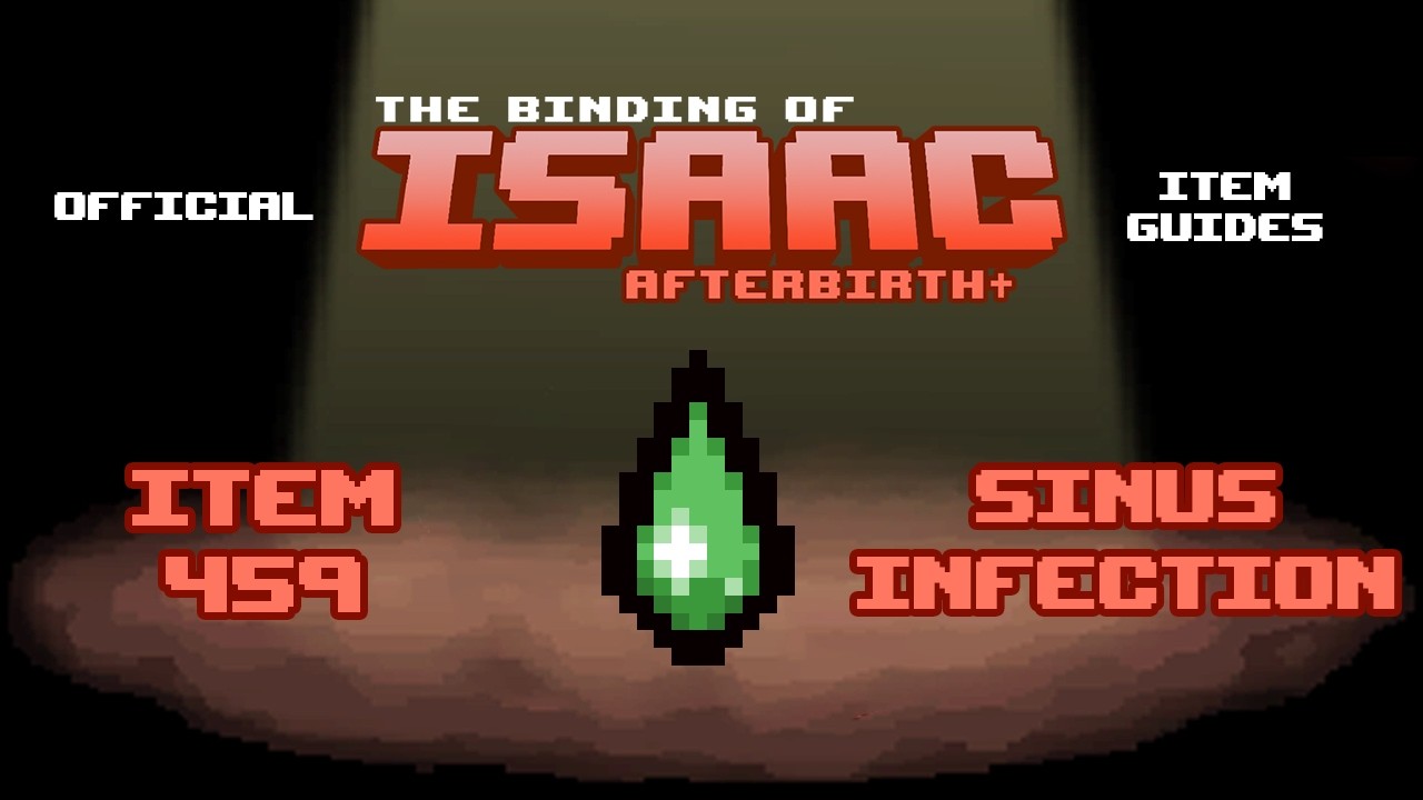 Official TBOI Item Guides No. 459: Sinus Infection