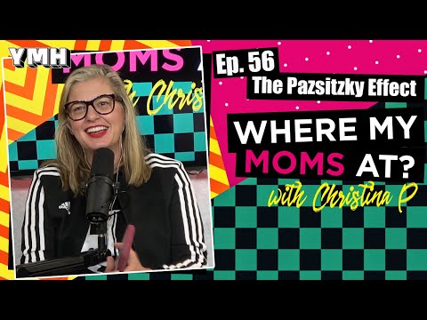 Ep. 56 The Pazsitzky Effect | Where My Moms At Podcast