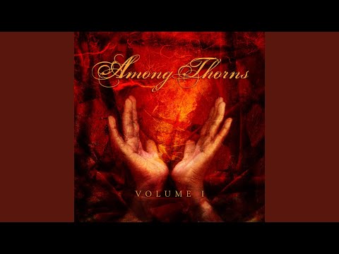 Embrace This Place - Among Thorns