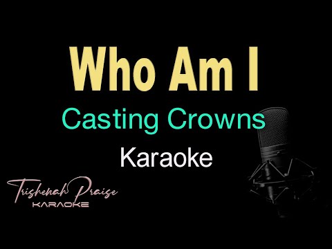Who Am I - Casting Crowns - HQ Karaoke