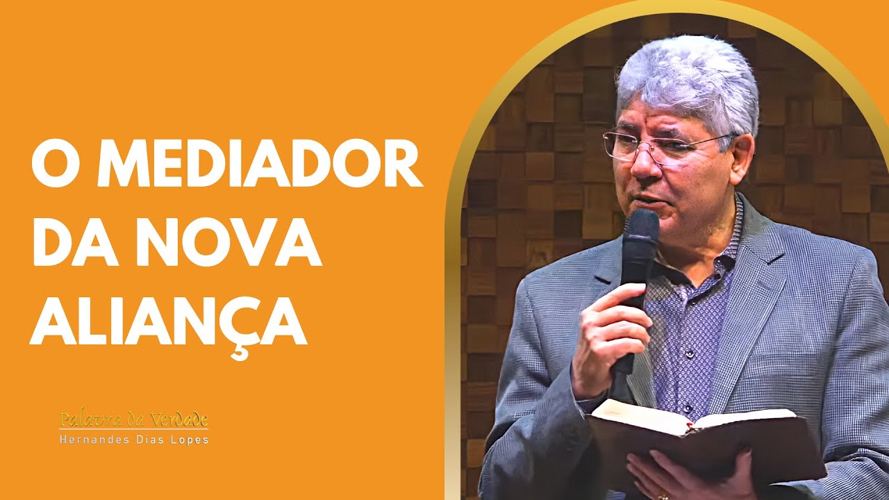 O MEDIADOR DA NOVA ALIANÇA - Hernandes Dias Lopes