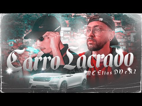 CARRO LACRADO - MC’s ELIAS DV & K2  ( ÁUDIO OFICIAL )