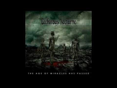 Lecherous Nocturne - 2008 - The Age of Miracles Has Passed FULL ALBUM Technical Brutal Death Metal