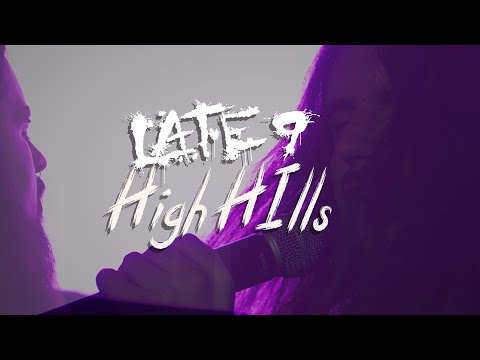 Late 9 - High Hills (Official Music Video)