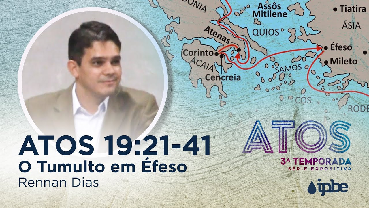 ATOS 19:21-41 | O Tumulto em Éfeso - Rennan Dias