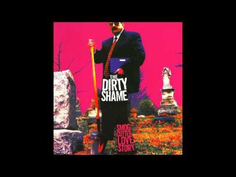 The Dirty Shame--A Smog Cutter's Love Story (Full Album)