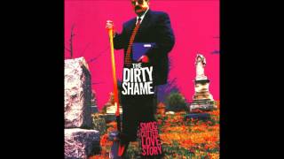 The Dirty Shame--A Smog Cutter's Love Story (Full Album)