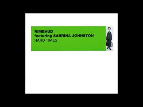 Rimbaud featuring Sabrina Johnston - Hard Times (Vocal Mix/Dub/Invisible Man Mix/Stimulus Mix)