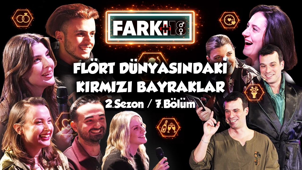 HORLAMA ROMANTİZMİ | BOY FAŞİZMİ (1.80 ALTI) |  İÇ ÇAMAŞIRI İNDEKSİ | FARKI 18 2. SEZON BÖLÜM 7