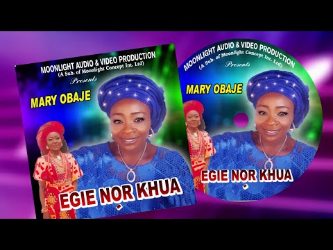 MARY OBAJE - Egie Nor Khua Latest Album 2021