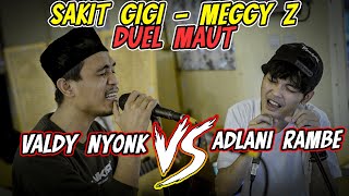 Download lagu SAKIT GIGI - MEGGY Z (COVER) VALDY NYONK , ADLANI RAMBE, ASTRONI TARIGAN mp3