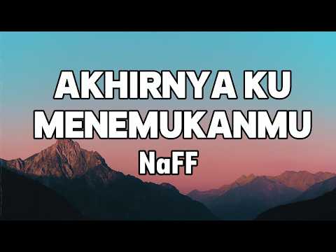Naff   Akhirnya Ku Menemukanmu LIRIK