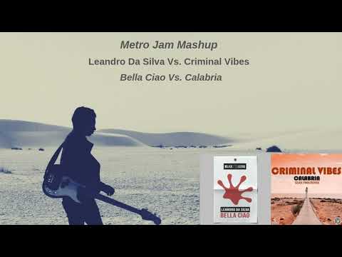 Leandro Da Silva - Bella Ciao Vs. Criminal Vibes - Calabria (Metro Jam Fusion Mashup)