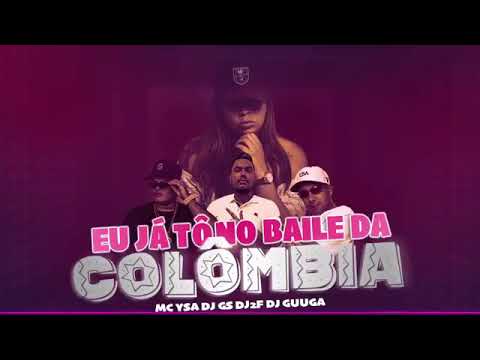 MC YSA E DJ GS E DJ ZF E DJ GUUGA- EU JÁ TÔ NO BAILE DA COLÔMBIA MÚSICA NOVA EXCLUSIVA 2019