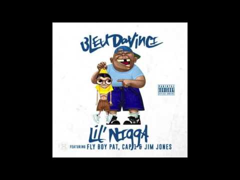 Bleu Davinci - Lil Nigga Ft. FlyBoyPat Cap 1 & Jim Jones