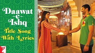 Lyrical: Daawat-e-Ishq Title Song with Lyrics | Aditya Roy Kapur | Parineeti | Kausar Munir