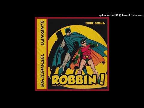 DANYANTE x SSJISHMAEL - ROBBIN!
