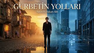Gurbetin Yolları - Ayros & Hakan Abi | Duygusal Gurbet Şarkısı | Anne 