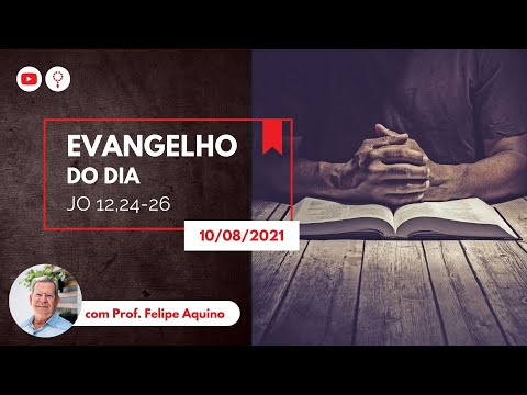 Evangelho do dia (Jo 12,24-26) - 10/08/2021