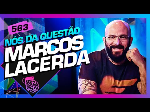 MARCOS LACERDA (NÓS DA QUESTÃO) - Inteligência Ltda. Podcast #563