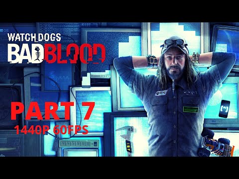 WATCH DOGS - BAD BLOOD (DLC) 100% Walkthrough Gameplay Part 7 - No Commentary (PC - 1440p 60FPS)