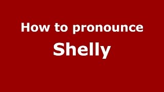 How to pronounce Shelly