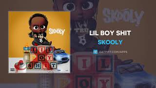 Skooly &quot;Lil Boy Shit&quot; (OFFICIAL AUDIO)