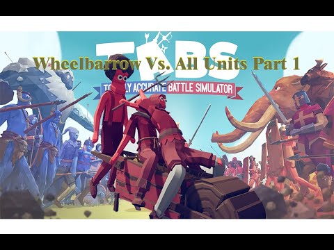 (1v1) Wheelbarrow vs All Units Part 1 - Totally Accurate Battle Simulator TABS