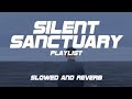 Silent Sanctuary Playlist (Slowed and Reverb)