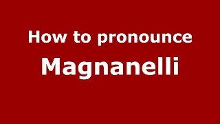 How to pronounce Magnanelli